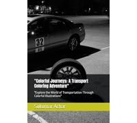 "Colorful Journeys: A Transport Coloring Adventure": "Explore the World of Transportation Through Colorful Illustrations"