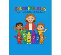 Colorful Kids: Learn with Letters and Numbers