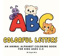 Colorful Letters: An Animal Alphabet Coloring Book for Ages 3-5 to Learn Letters with Easy Designs