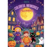 Colorful Memories - Halloween: Halloween Coloring Book for Kids Ages 4-8: Fun and Spooky Coloring Pages with Pumpkins, Witches, Ghosts, Bats, Monsters, Trick-or-Treat and More for Boys and Girls