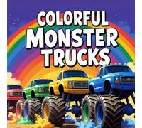 Colorful Monster Trucks: Learn Colors and Life Lessons with Every Ride