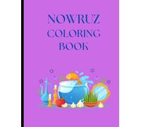 Colorful Nowruz Coloring Book for Ages 5-10: Creative Fun to Celebrate the Persian New Year (Persian Culture Coloring Books)