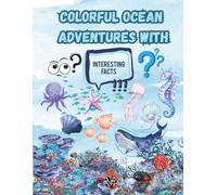 Colorful Ocean Adventures: Dive into a world of color and discovery. A fun coloring book with amazing ocean facts.Each page features a different sea ... Perfect for toddlers and preeschoolers.