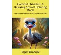 Colorful Ostriches: A Relaxing Animal Coloring Book: Relax, Create and Explore the World of Majestic Ostriches