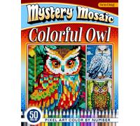 Colorful Owl Mystery Mosaics Color by Number: 50 Pixel Art Scenes of Vivid Owls for Relaxation (Mystery Mosaic Color By Number Collection)
