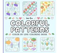 Colorful Patterns Color by Line Coloring Book: 60 Comfy & Simple Illustrations For Adults and Teens. Colored outlines for Relaxation
