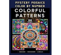 Colorful Patterns: Mystery Mosaic Color by Number with Mandalas, Abstract & Geometric Art for Relaxation: Mindful Coloring Book for Adults and Teens - Creative Stress Relief & Focus