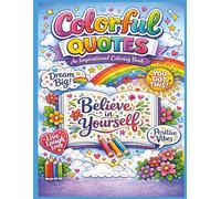 Colorful Quotes, An Inspirational Coloring Book: A Coloring Book filled with Inspirational Quotes for all ages| 8.5 x 11 inches, 1 sided, 35+ pictures