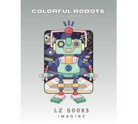 Colorful Robots: A Creative Coloring Book Adventure