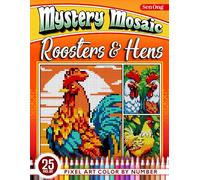 Colorful Roosters & Hens Mystery Mosaics Color by Number: 50 Pixel Art Scenes of Vibrant Poultry Life (Mystery Mosaic Color By Number Collection)