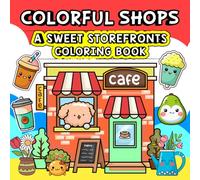 Colorful Shops: Adorable Storefront Adventures: A Fun and Easy Coloring Book for Kids Ages 4-8 (Whimsy Escapes: A Calming Coloring Journey)