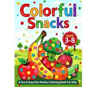 Colorful snacks: A fun & Easy Dot Marker Coloring Book For Kids