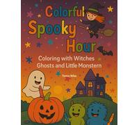 Colorful Spooky Hour: Coloring with Witches, Ghosts and Little Monsters