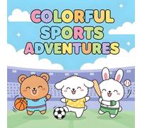 Colorful Sports Adventures: A Fun Coloring Book for Kids with Cute Animal Athletes in Basketball, Football, Soccer, Tennis, Baseball, Hockey, Volleyball and Pickleball