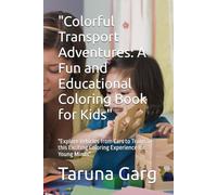 "Colorful Transport Adventures: A Fun and Educational Coloring Book for Kids": "Explore Vehicles from Cars to Trains in this Exciting Coloring Experience for Young Minds"