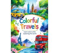 Colorful Travels: Learn Colors While Exploring the Globe (Learn & Explore)
