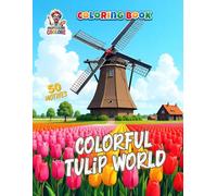 Colorful Tulip World - Coloring Book: A Creative Flower Coloring Book with 50 Detailed Tulip Designs for Adults and Teens