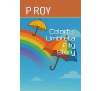 Colorful Umbrella City Story: A heartwarming tale of colors, courage, and friendship - where imagination paints the sky.