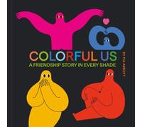 Colorful us: A Friendship Story in Every Shade