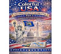 Colorful USA: Educational Coloring Book with Maps and Flags Part 1: Eastern & Central USA