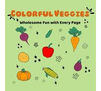 Colorful Veggies: Wholesome Fun with Every Page