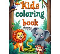 Colorful Vietnam: Animal Adventures: A Fun-Filled Coloring Journey for Little Explorers Ages 3-6 (Wild Wonders: Animal Friends to Color. A Fun-Filled Adventure Coloring Book for Kids Ages 3-6.)
