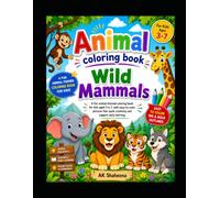 Colorful Wild Mammal Animals: Fun Coloring Book for Kids Ages 3-7: Fun and Easy Animal Coloring Pages Featuring Lions, Elephants, Bears, Wolves, Deer, Tigers, Monkeys, and More