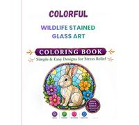 Colorful Wildlife Stained Glass Art Coloring Book: Bold, Easy & Simple Animal Designs for Relaxation and Stress Relief for Adults