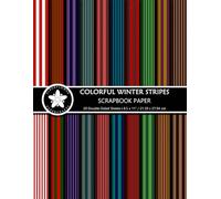 Colorful Winter Stripes Scrapbook Paper: Double-sided Decorative Craft Paper Pad For Scrapbooking, Crafting, Journaling And Papercraft Projects