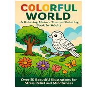 Colorful World: A Fun Nature Coloring Book for Kids Ages 4-8: 50 Cute and Simple Scenes of Seasons, Trees, Flowers, and Animals to Color