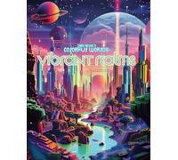 Colorful Worlds - Vibrant Realms: Enter the World of Tomorrow and Color it your way - A Coloringbook for adults and teens