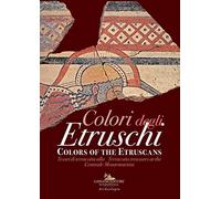 Colori degli etruschi. Tesori di terracotta alla Centrale Montemartini. Catalogo della mostra (Roma, 11 luglio 2019-2 febbraio 2020). Ediz. italiana e ... (Arti visive, architettura e urbanistica)