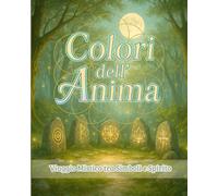 Colori dell'Anima: Viaggio Mistico tra Simboli e Spirito