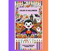 COLORI DI HALLOWEEN: DOVE LA FANTASIA PRENDE VITA