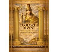 COLORI DIVINI: Un viaggio meditativo tra mitologia greca e arte dei mandala. (Stress Relief Collection)