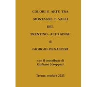 COLORI E ARTE TRA MONTAGNE E VALLI DEL TRENTINO - ALTO ADIGE