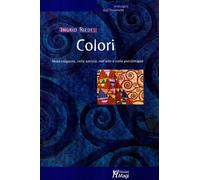 Colori. Nella religione, nella società, nell'arte e nella psicoterapia (Immagini dall'inconscio)