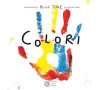 Colori. Per piccole mani. Ediz. a colori (I libri di Hervé Tullet)