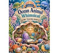 Coloria-Ink Tracing Book: Discoverl Adorable Ocean Animals, Whimsical Sea Creatures & Enchanting Underwater Scenes for Mindful Relaxation and Creative ... Teens | A Unique Gift for Ocean & Art Lovers