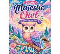 Coloria-Ink Tracing Book: Explore Majestic Owls, Mystical Wildlife Designs & Intricate Nature-Inspired Patterns for Mindful Relaxation and Creative ... Adults & Teens | A Unique Gift for Owl Lovers