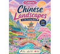 Coloria-Ink Tracing Book: Trace Beautiful Chinese Landscapes for Mindful Relaxation and Creative Escape | Reverse Coloring Book for Adults & Teens | A Unique Gift for Nature & Art Lovers