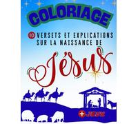 Coloriage 10 versets et explications sur la Naissance de Jésus: Le parfait livret de coloriage biblique à offrir en cadeau pour Noël sur la naissance ... explications, jeux et détente spirituelle