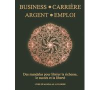 Coloriage Adulte Motivation: 40 Mandalas Carriere et Succes avec Affirmations et Rituels: Livre de Coloriage Anti Stress pour Entrepreneurs Leaders et Professionnels | Recto Seul 21,6x28cm