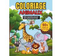 COLORIAGE ANIMAUX: Cahier d'activités amusant pour enfants de 6 à 9 ans • 50+ pages de coloriage à difficulté croissante • Idéal comme cadeau pour fille ou garçon