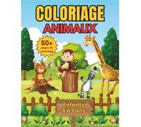COLORIAGE ANIMAUX: Cahier d'activités amusant pour enfants de 6 à 9 ans • 50+ pages de coloriage à difficulté croissante • Idéal comme cadeau pour fille ou garçon