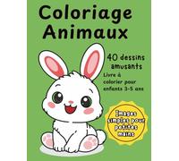 Coloriage Animaux: Livre de coloriage pour enfants 3-5 ans | 40 dessins amusants d’animaux mignons à colorier