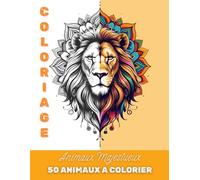 Coloriage Animaux majestueux: Livre de coloriage animaux sauvages et exotiques | 50 illustrations à colorier pour ados et adultes / Activité anti-stress, créativité et relaxation