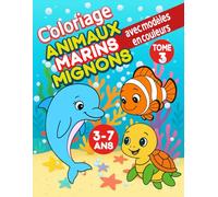 Coloriage animaux marins mignons avec modèles en couleurs - Tome 3: Livre de coloriage éducatif pour enfants de 3 à 7 ans - Modèles colorés + pages à colorier sur le thème de la mer