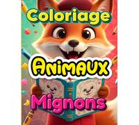 Coloriage Animaux Mignons Enfants 4-8 ans: Livre de Coloriage Kawaii avec 50 Dessins Faciles et Amusants pour Développer la Créativité