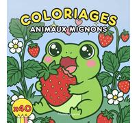 Coloriage animaux trop mignons pour les enfants dès 4 ans: Univers kawaii et apaisant, Bébés animaux à colorier (chats, chiens, lapins, hamsters, grenouilles et plus encore)